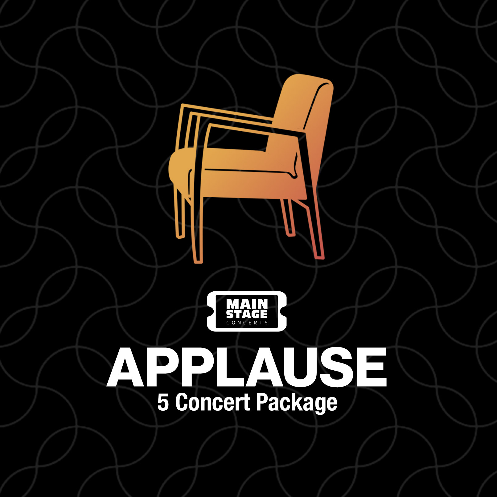 Graphic for the APPLAUSE 5 Concert Package featuring a stylized orange chair icon above bold white text on a black patterned background.